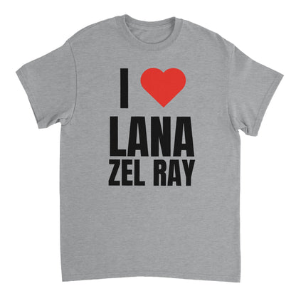 I LOVE LANA ZEL RAY T-Shirt