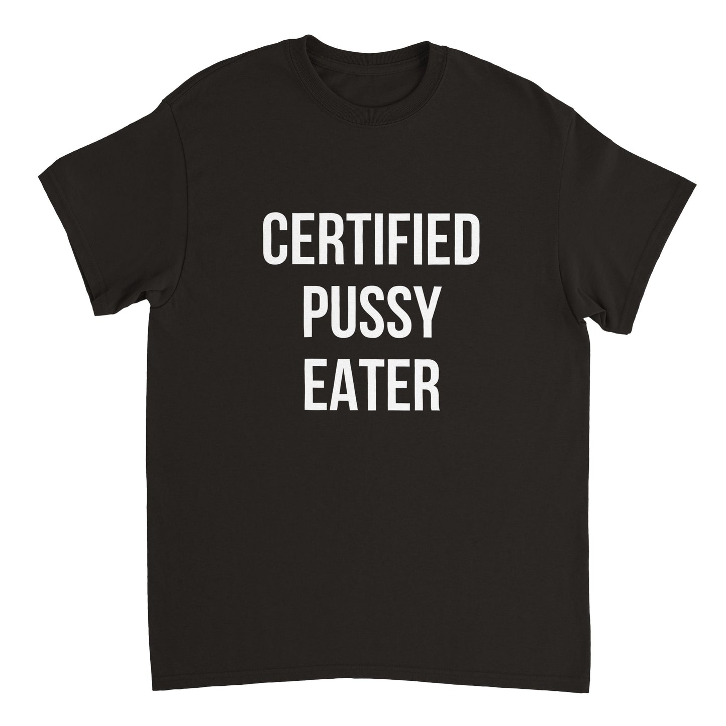 CERTIFIED PUSSY EATER T-Shirt