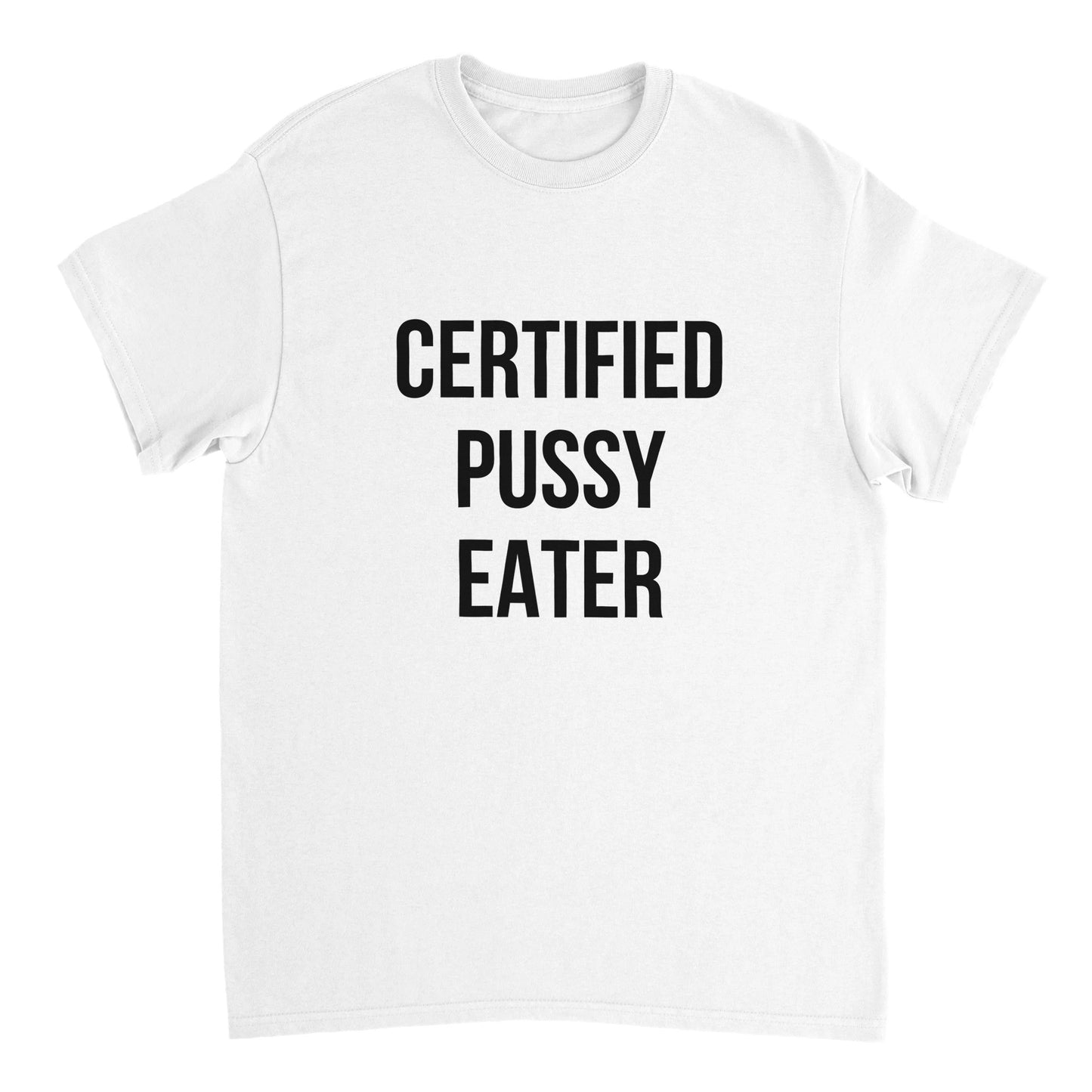 CERTIFIED PUSSY EATER T-Shirt