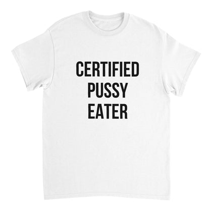 CERTIFIED PUSSY EATER T-Shirt