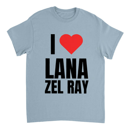 I LOVE LANA ZEL RAY T-Shirt