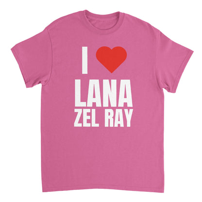 I LOVE LANA ZEL RAY T-Shirt