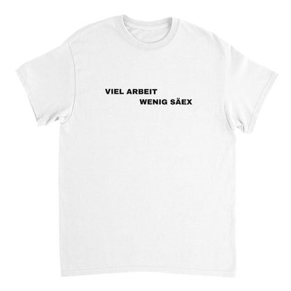 VIEL ARBEIT WENIG SÄEX T-Shirt