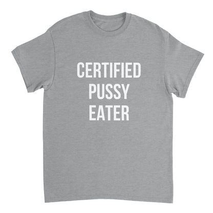 CERTIFIED PUSSY EATER T-Shirt