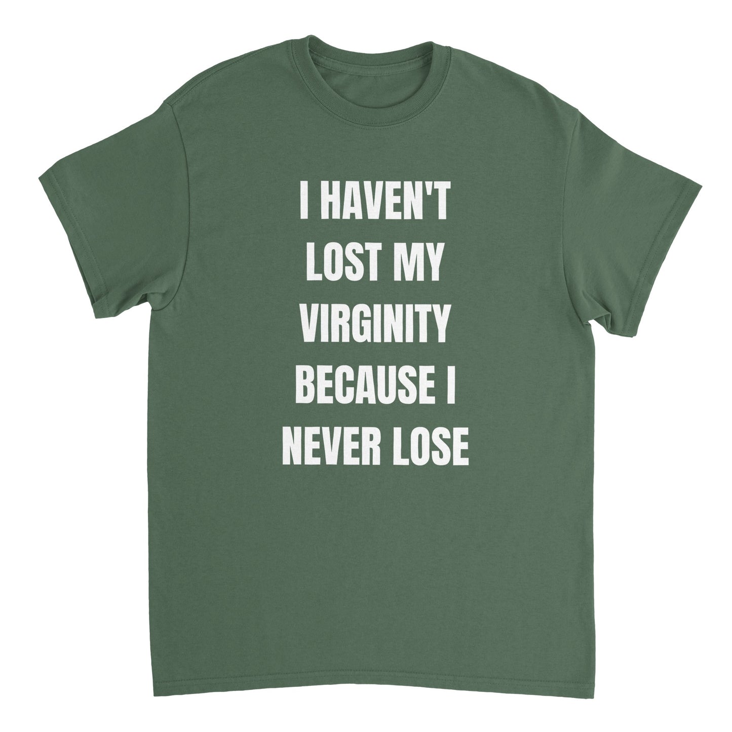 I HAVEN'T LOST MY VIRGINITY T-Shirt