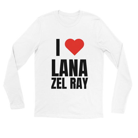 I LOVE LANA ZEL RAY Longsleeve