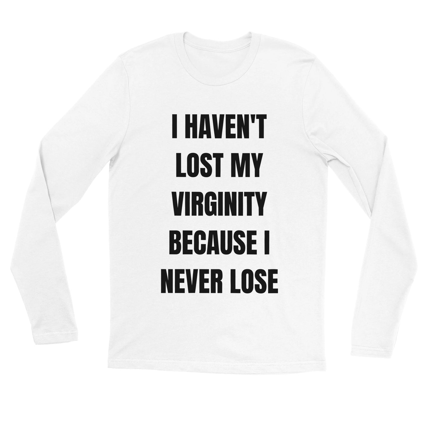 I HAVEN'T LOST MY VIRGINITY Longsleeve