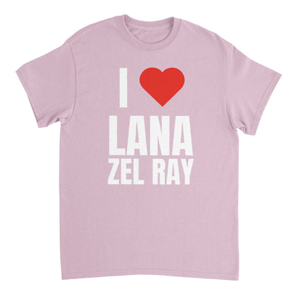 I LOVE LANA ZEL RAY T-Shirt