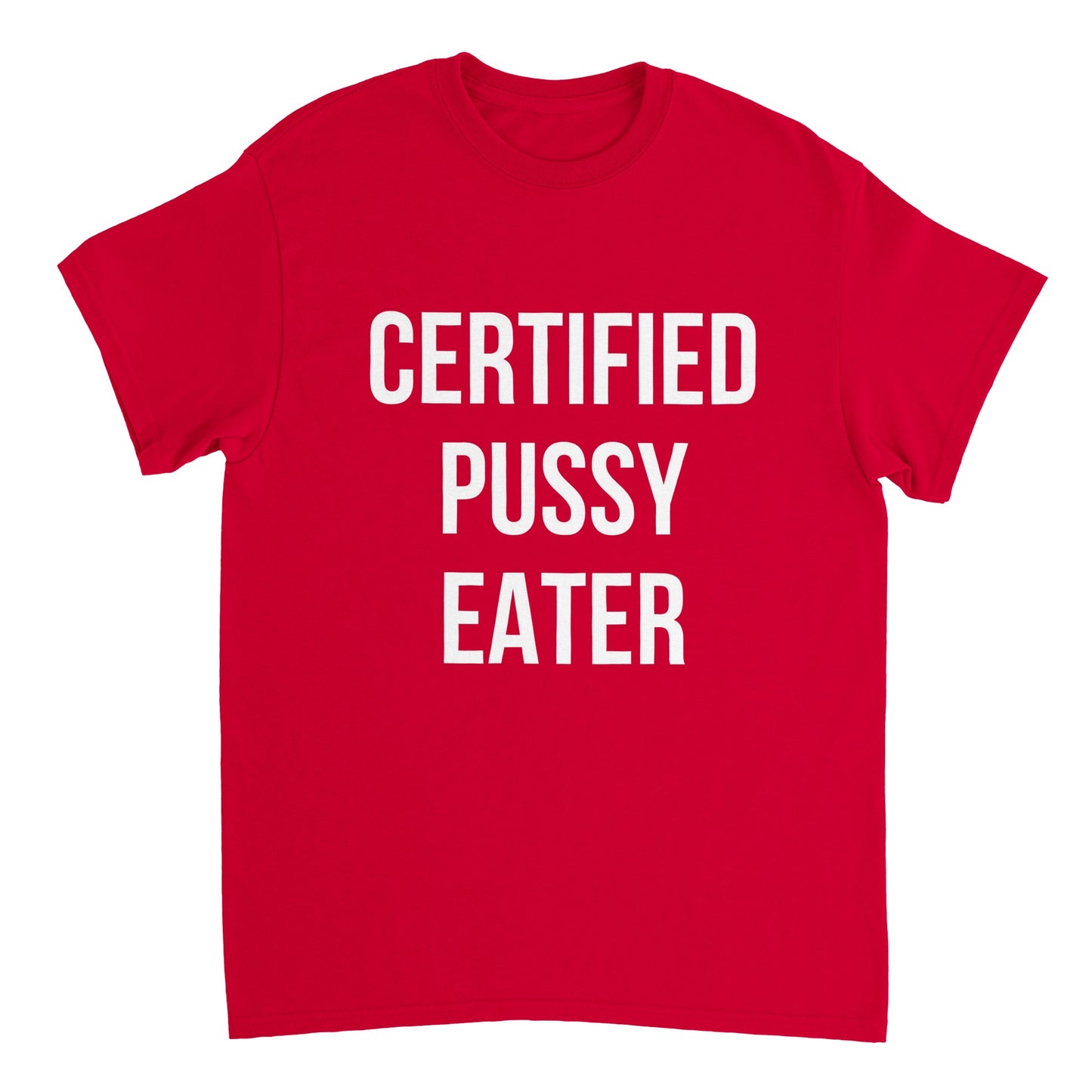 CERTIFIED PUSSY EATER T-Shirt