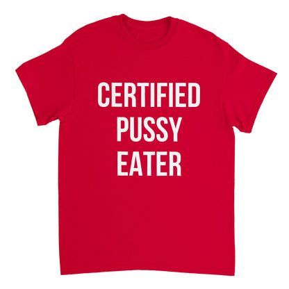 CERTIFIED PUSSY EATER T-Shirt