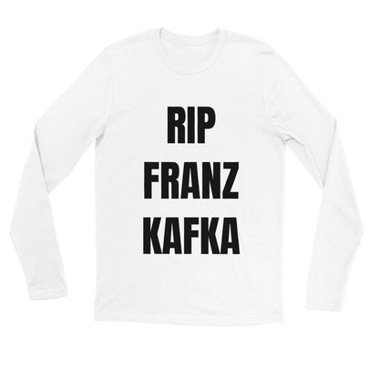 RIP FRANZ KAFKA Longsleeve