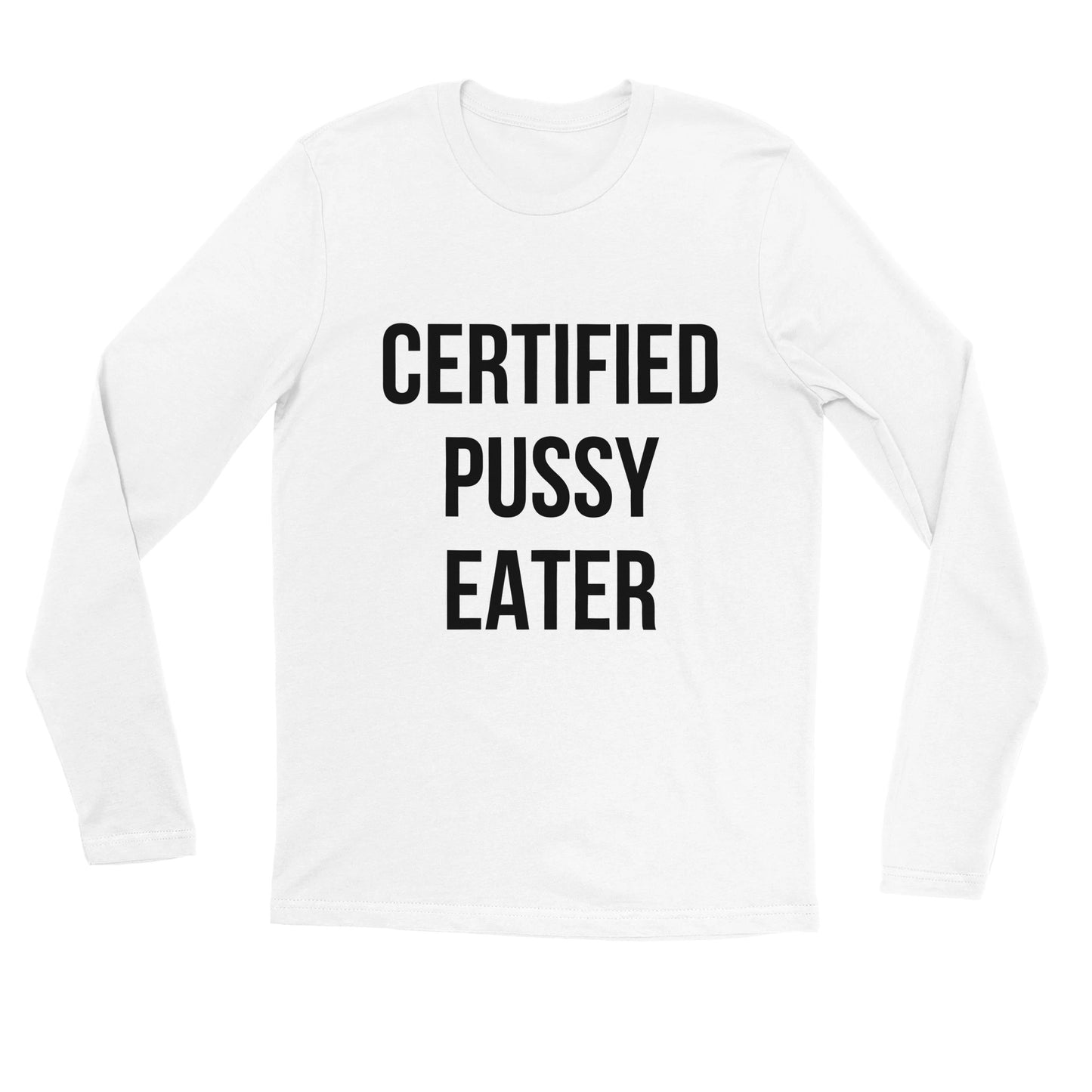 CERTIFIED PUSSY EATER Longsleeve